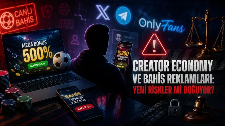 Creator Economy ve Bahis Reklamları